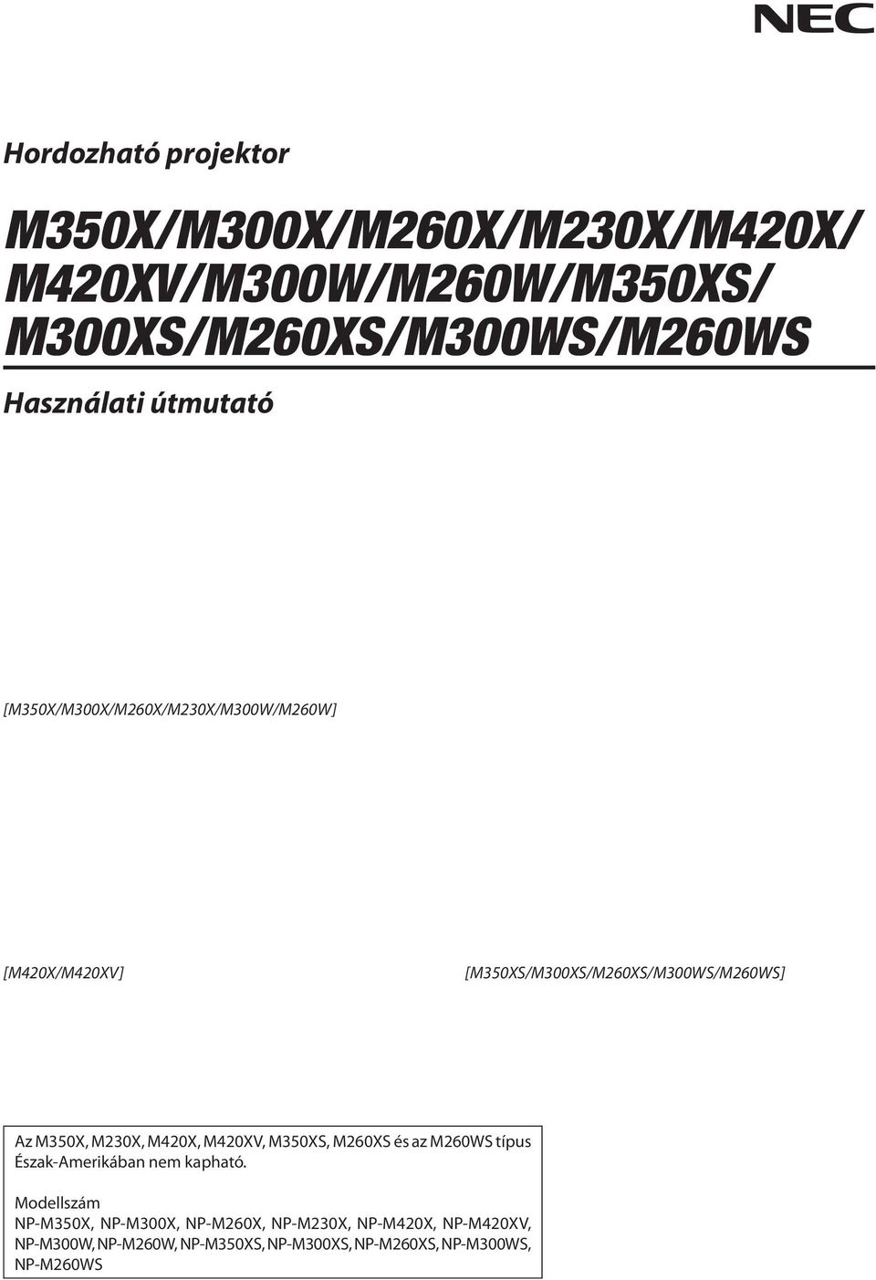 M350X, M230X, M420X, M420XV, M350XS, M260XS és az M260WS típus Észak-Amerikában nem kapható.