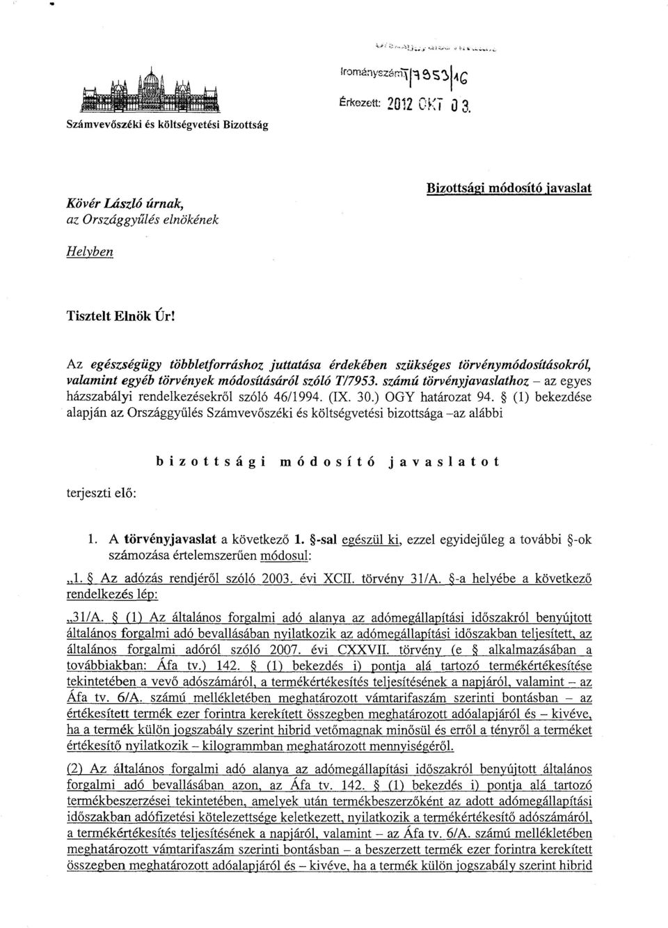 számú törvényjavaslathoz az egye s házszabályi rendelkezésekr ől szóló 46/1994. (IX. 30.) OGY határozat 94.