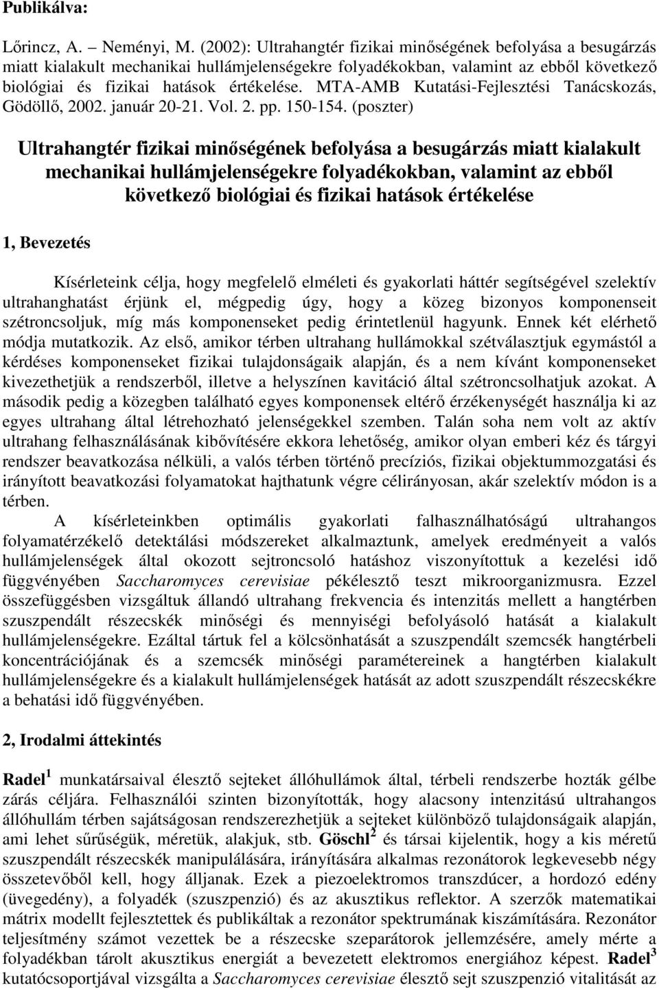 MTA-AMB Kutatási-Fejlesztési Tanácskozás, Gödöllı, 2002. január 20-21. Vol. 2. pp. 150-154.