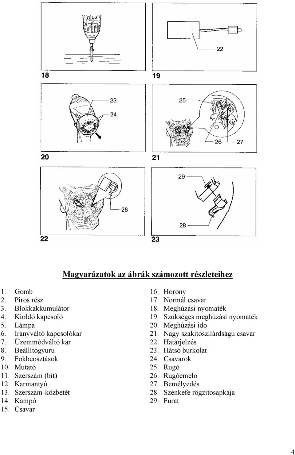 Szerszám-közbetét 14. Kampó 15. Csavar 16. Horony 17. Normál csavar 18. Meghúzási nyomaték 19. Szükséges meghúzási nyomaték 20.