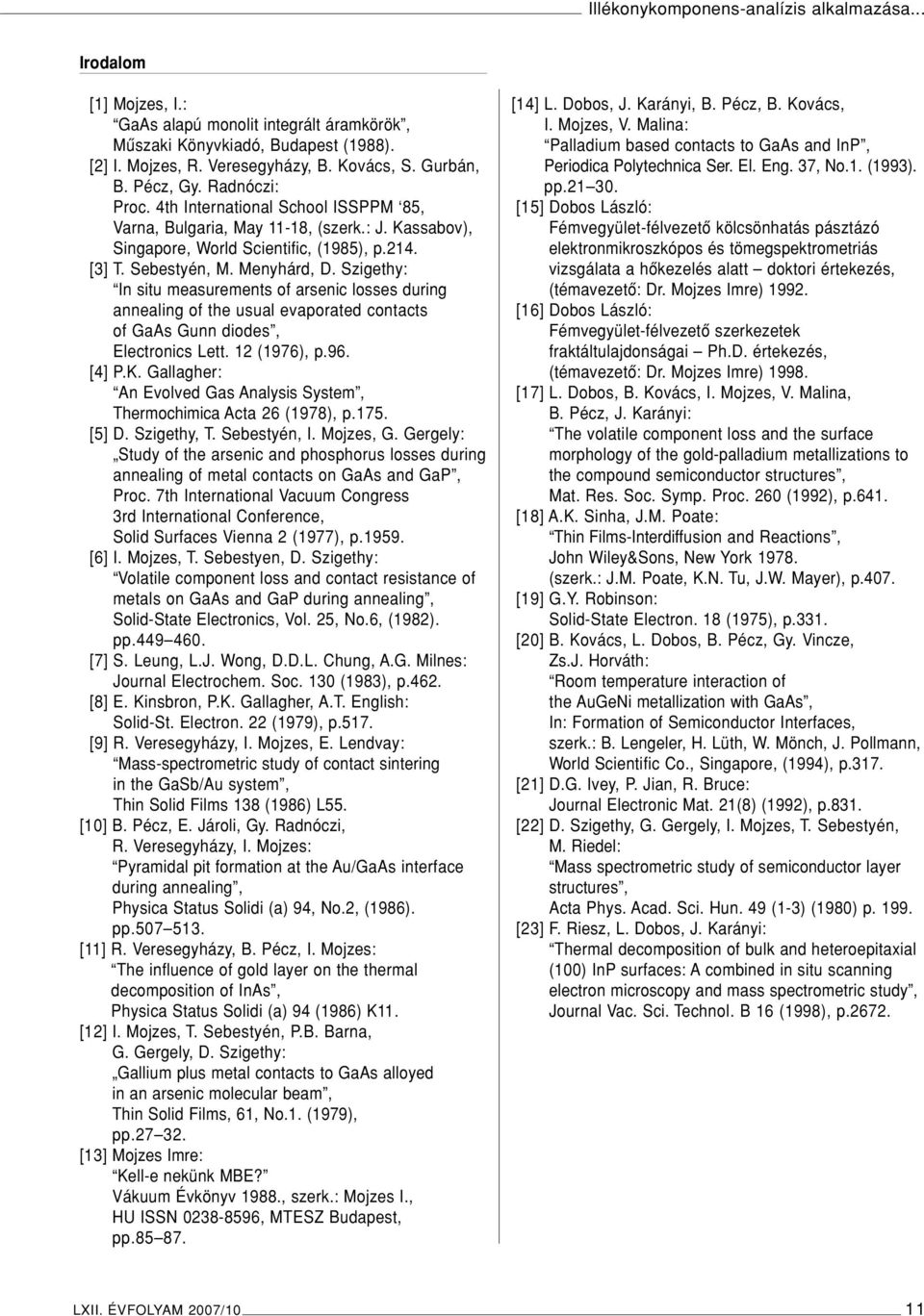 Szigethy: In situ measurements of arsenic losses during annealing of the usual evaporated contacts of GaAs Gunn diodes, Electronics Lett. 12 (1976), p.96. [4] P.K.