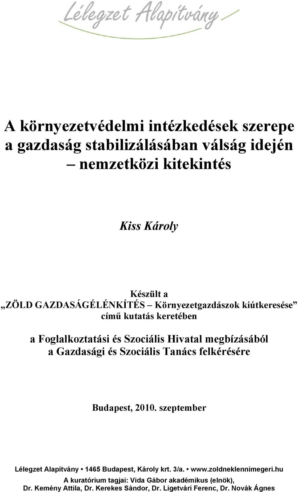 Tanács felkérésére Budapest, 2010. szeptember 1465 Budapest, Károly krt. 3/a. www.zoldneklennimegeri.