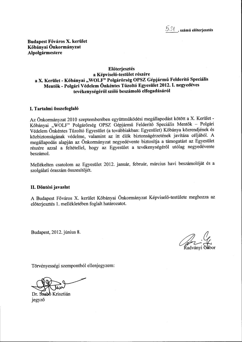 Tartalmi összefoglaló Az Önkormányzat 20 l O szeptemberében együttműködési megállapodást kötött a X.