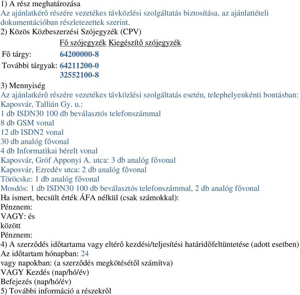 szolgáltatás esetén, telephelyenkénti bontásban: Kaposvár, Tallián Gy. u.