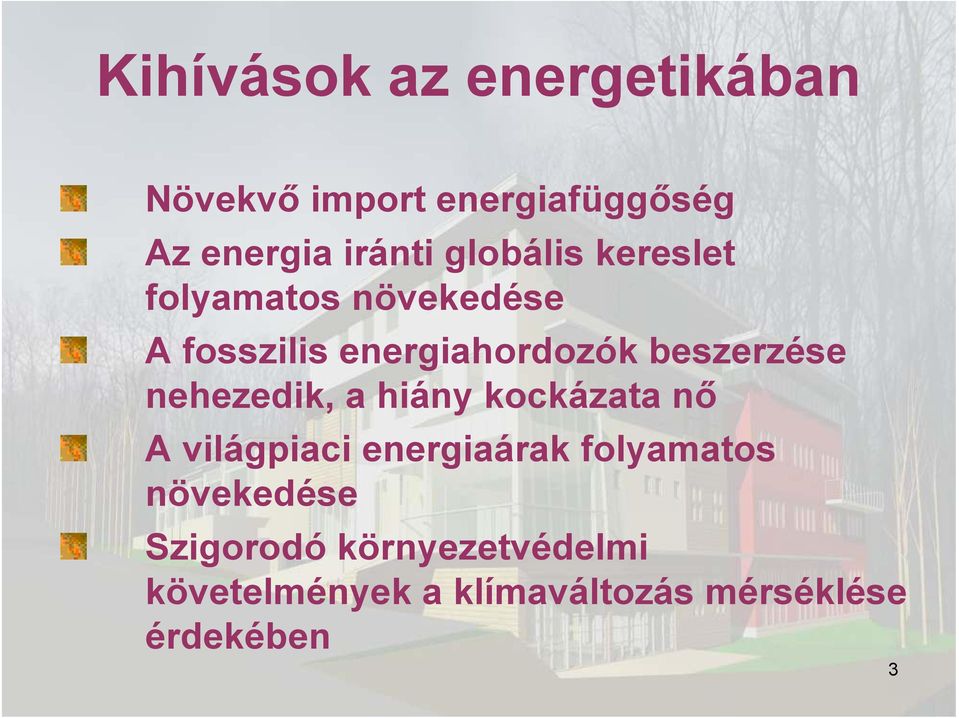 nehezedik, a hiány kockázata nő A világpiaci energiaárak folyamatos növekedése