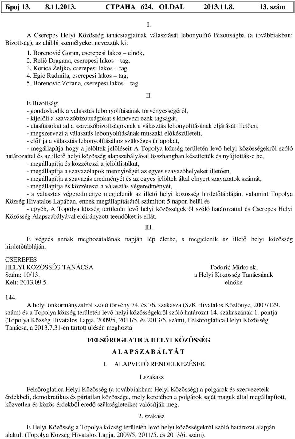 Relić Dragana, cserepesi lakos tag, 3. Korica Željko, cserepesi lakos tag, 4. Egić Radmila, cserepesi lakos tag, 5. Borenović Zorana, cserepesi lakos tag. II.