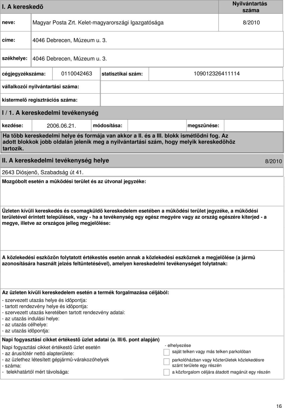 módosítása: megszûnése: Ha több kereskedelmi helye és formája van akkor a II. és a III. blokk ismétlõdni fog.