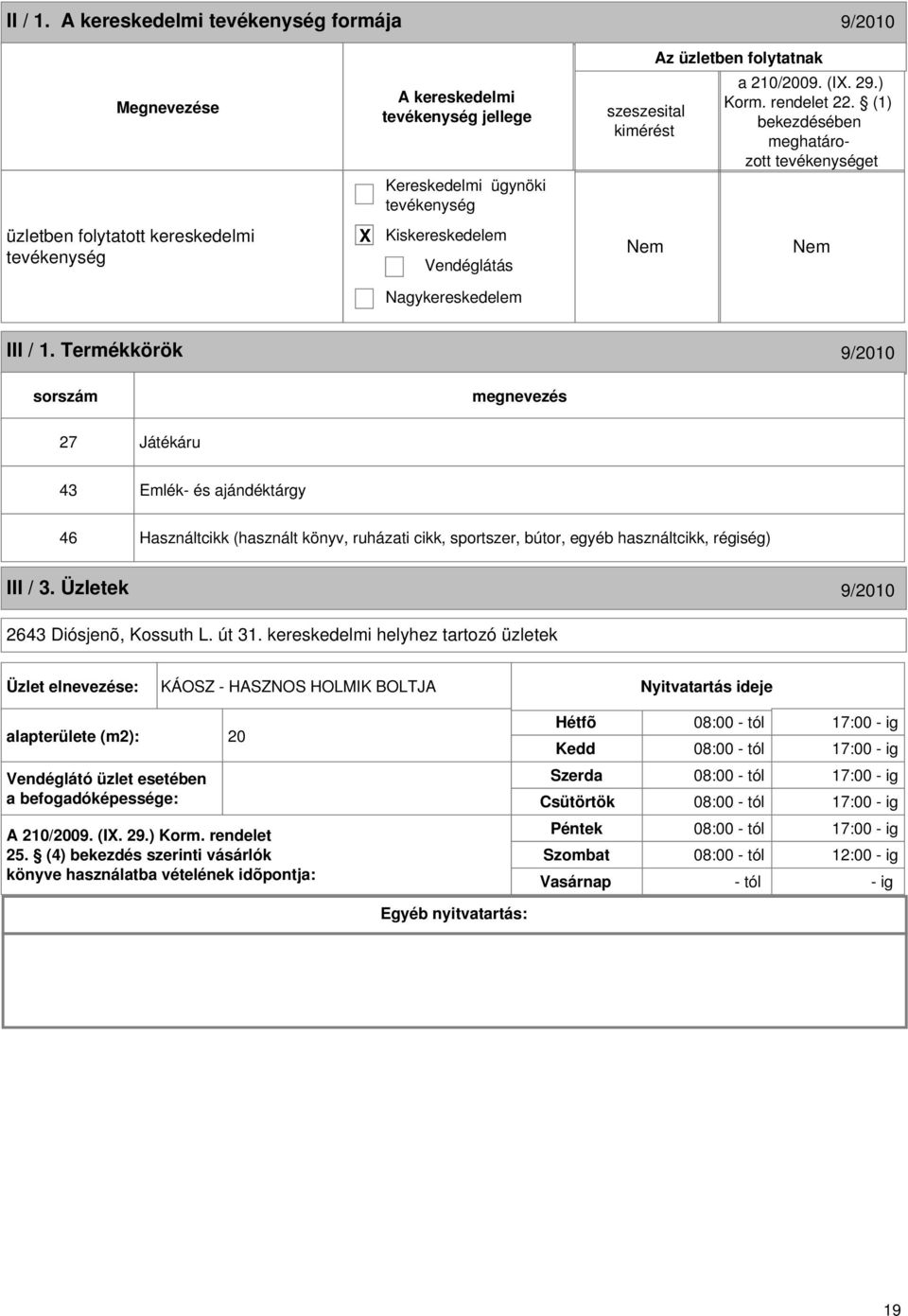 Üzletek 9/2010 2643 Diósjenõ, Kossuth L. út 31.