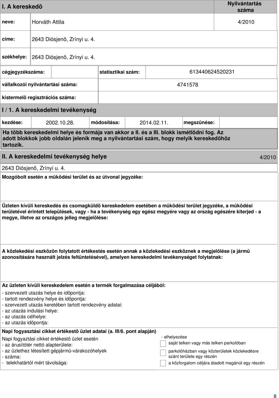 Az adott blokkok jobb oldalán jelenik meg a nyilvántartási szám, hogy melyik kereskedõhöz tartozik. II. helye 4/