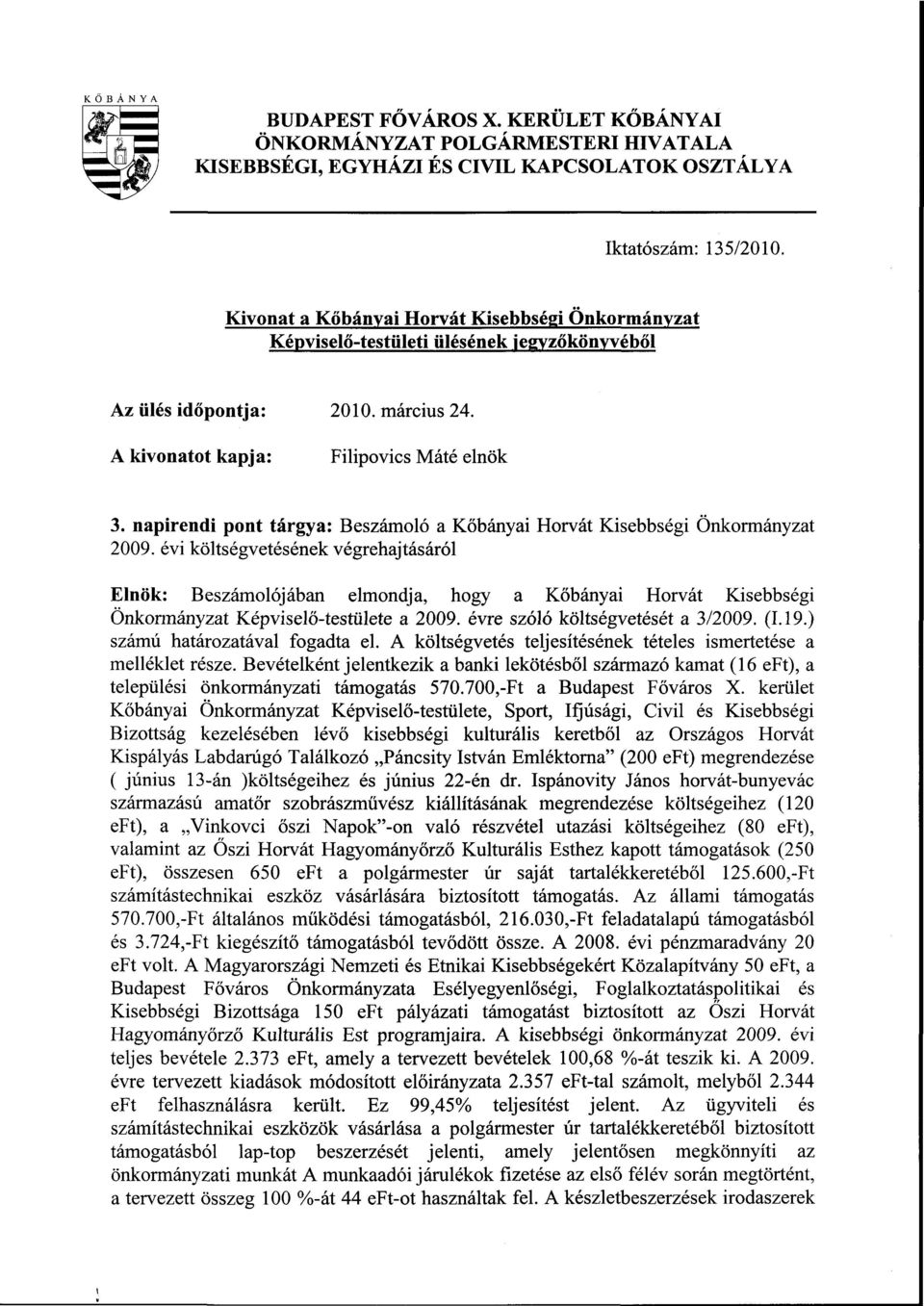 napirendi pont tárgya: Beszámoló a Kőbányai Horvát Kisebbségi Önkormányzat 2009.