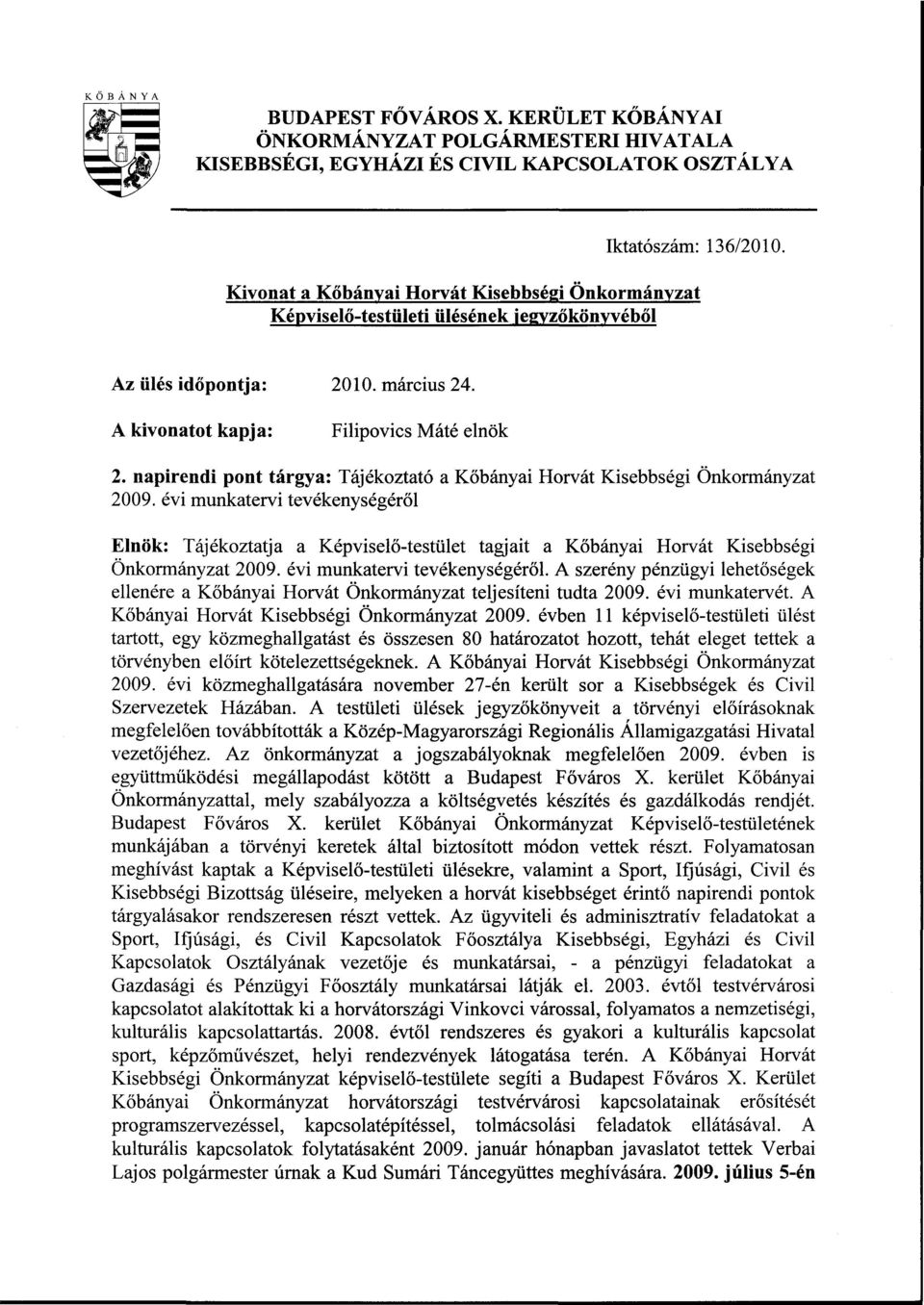 napirendi pont tárgya: Tájékoztató a Kőbányai Horvát Kisebbségi Önkormányzat 2009.