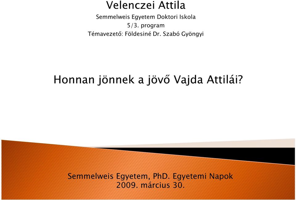 Szabó Gyöngyi Honnan jönnek a jövő Vajda Attilái?