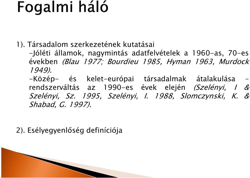 -Közép- és kelet-európai társadalmak átalakulása rendszerváltás az 1990-es évek elején