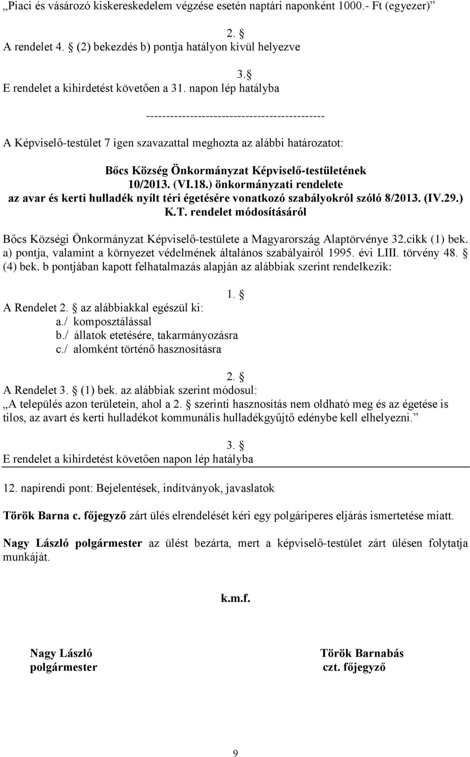 ) önkormányzati rendelete az avar és kerti hulladék nyílt téri égetésére vonatkozó szabályokról szóló 8/2013. (IV.29.) K.T.