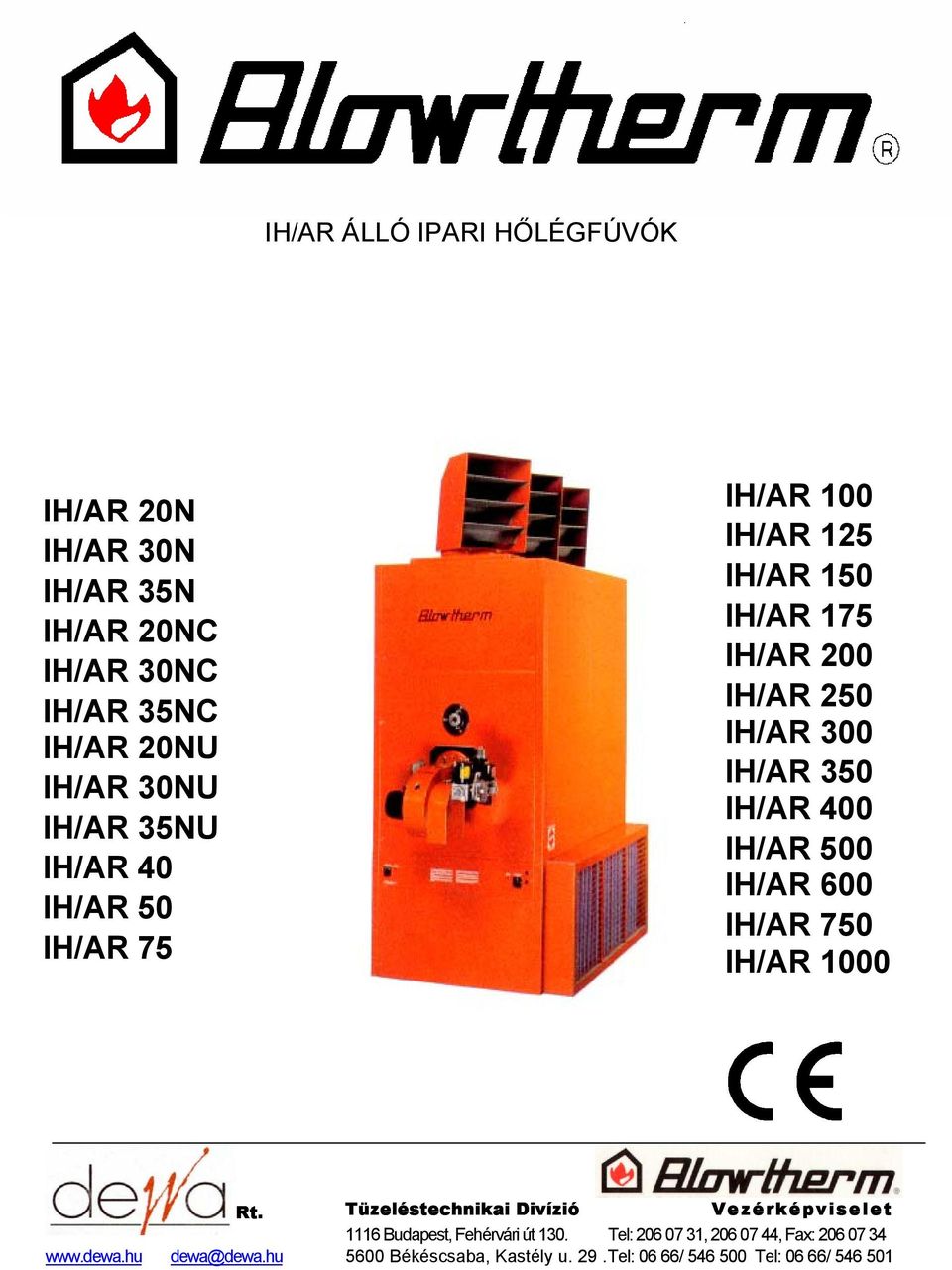 500 IH/AR 600 IH/AR 750 IH/AR 1000 Rt. Tüzeléstechnikai Divízió Ve zérképvise let 1116 Budapest, Fehérvári út 130.