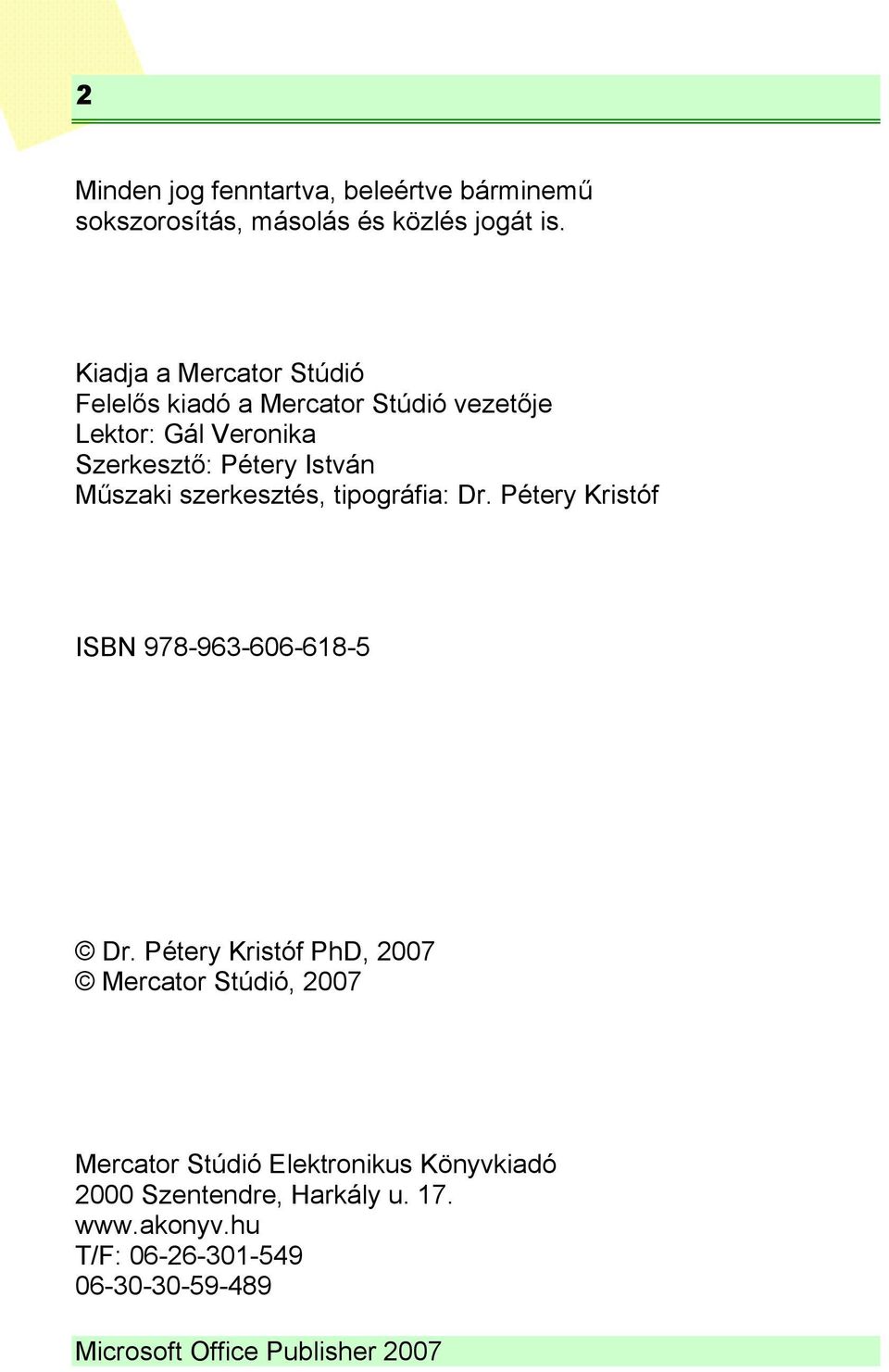 Műszaki szerkesztés, tipográfia: Dr. Pétery Kristóf ISBN 978-963-606-618-5 Dr.