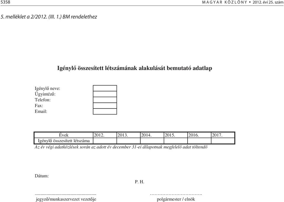 Telefon: Fax: Email: Évek 2012. 2013. 2014. 2015. 2016. 2017.