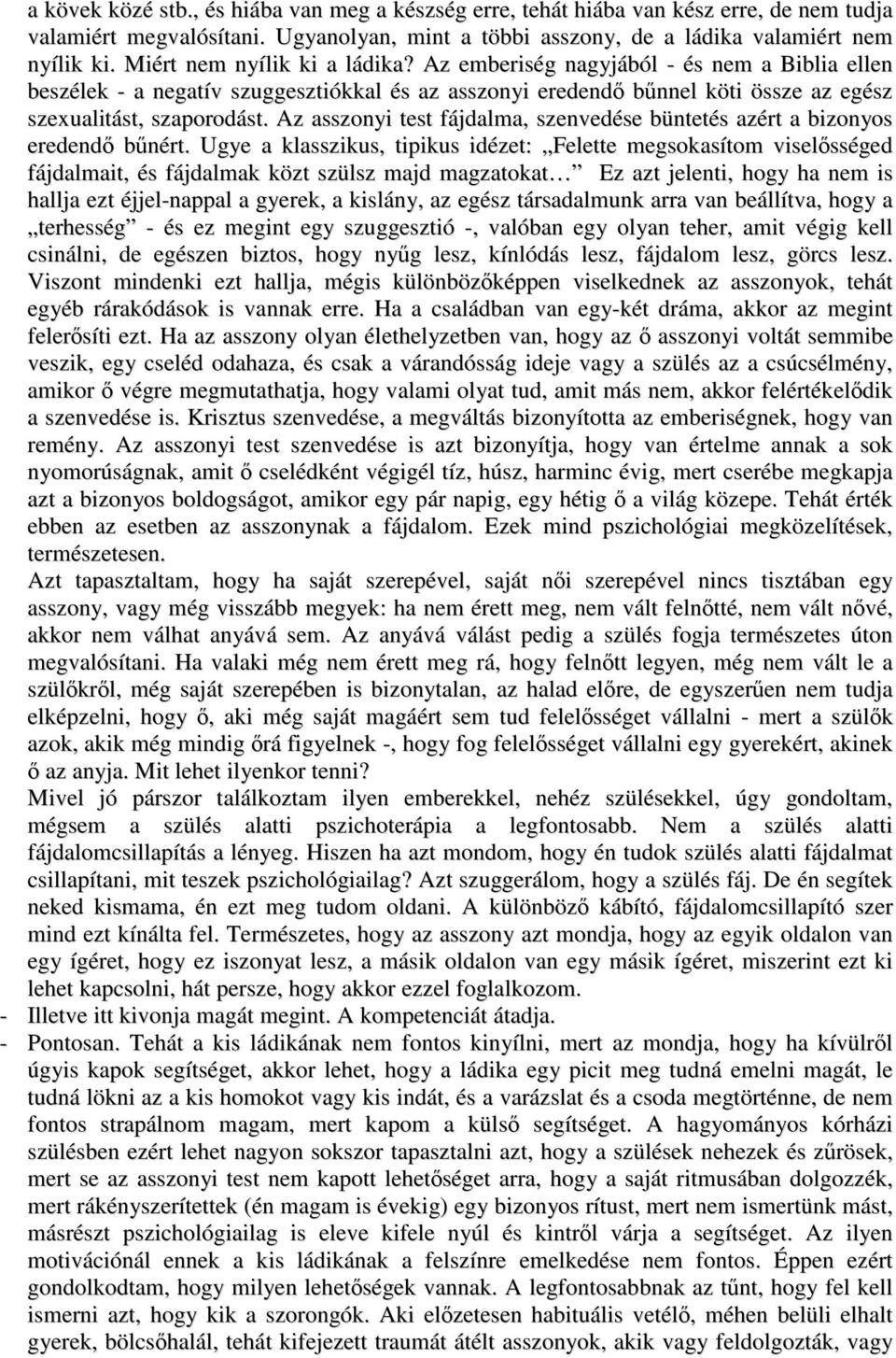 Az asszonyi test fájdalma, szenvedése büntetés azért a bizonyos eredendő bűnért.