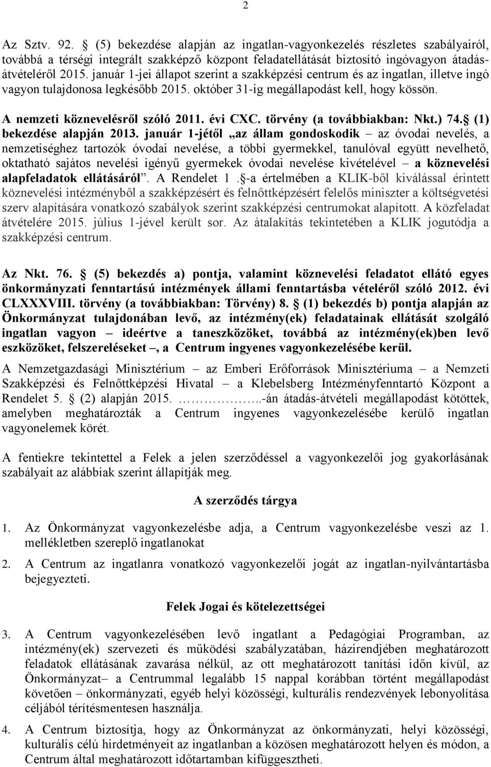 évi CXC. törvény (a továbbiakban: Nkt.) 74. (1) bekezdése alapján 2013.