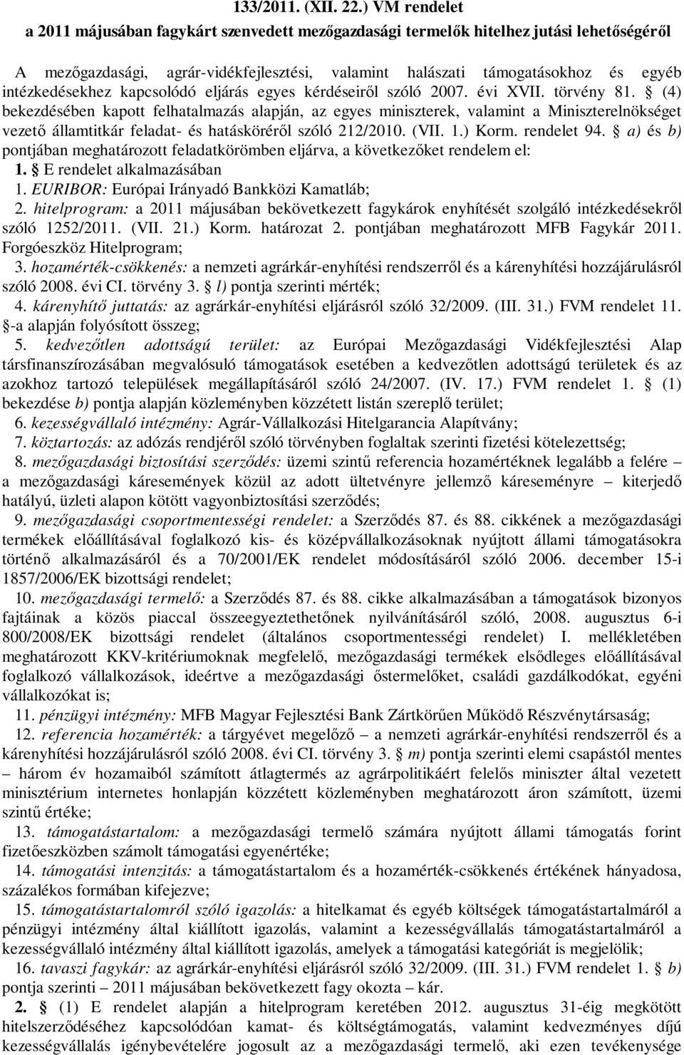 intézkedésekhez kapcsolódó eljárás egyes kérdéseiről szóló 2007. évi XVII. törvény 81.