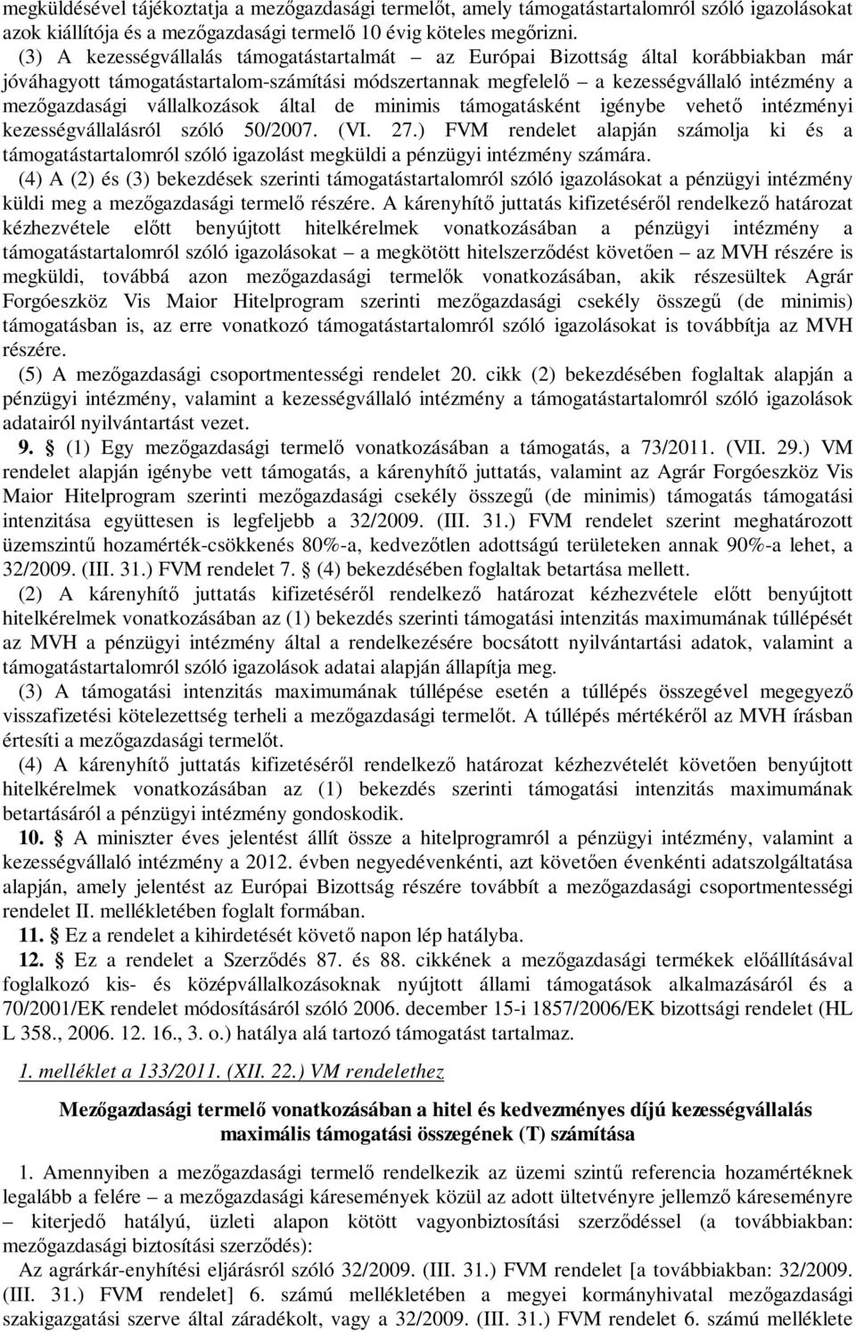 vállalkozások által de minimis támogatásként igénybe vehető intézményi kezességvállalásról szóló 50/2007. (VI. 27.