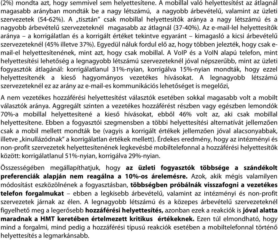 A tisztán csak mobillal helyettesítők aránya a nagy létszámú és a nagyobb árbevételű szervezeteknél magasabb az átlagnál (37-40%).