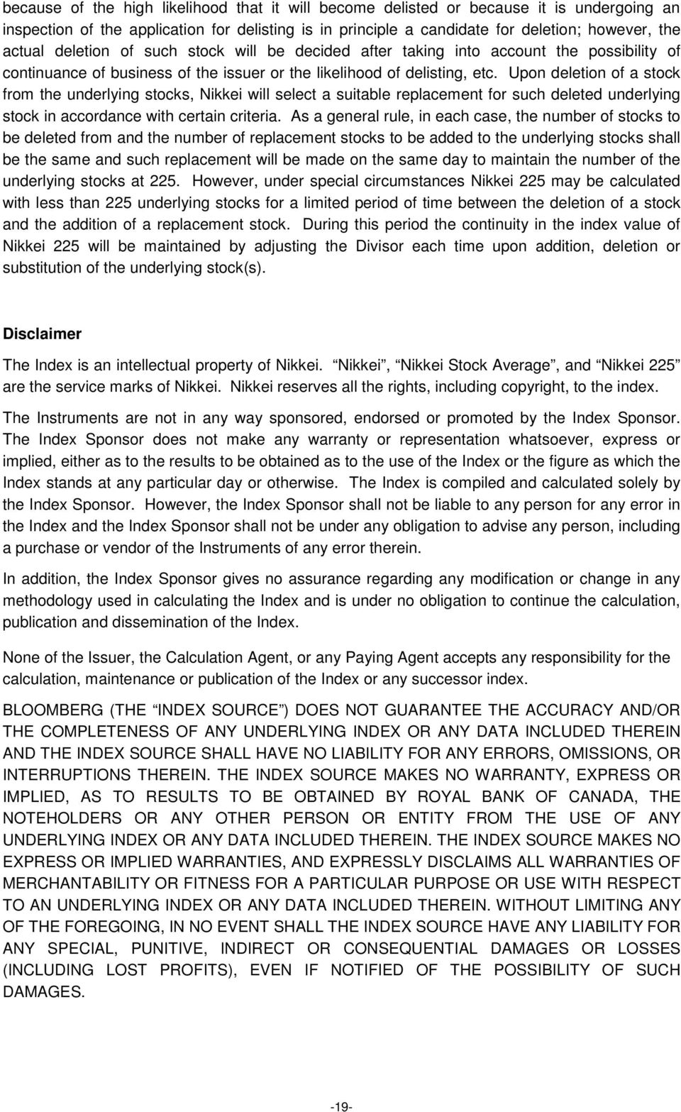 Upon deletion of a stock from the underlying stocks, Nikkei will select a suitable replacement for such deleted underlying stock in accordance with certain criteria.