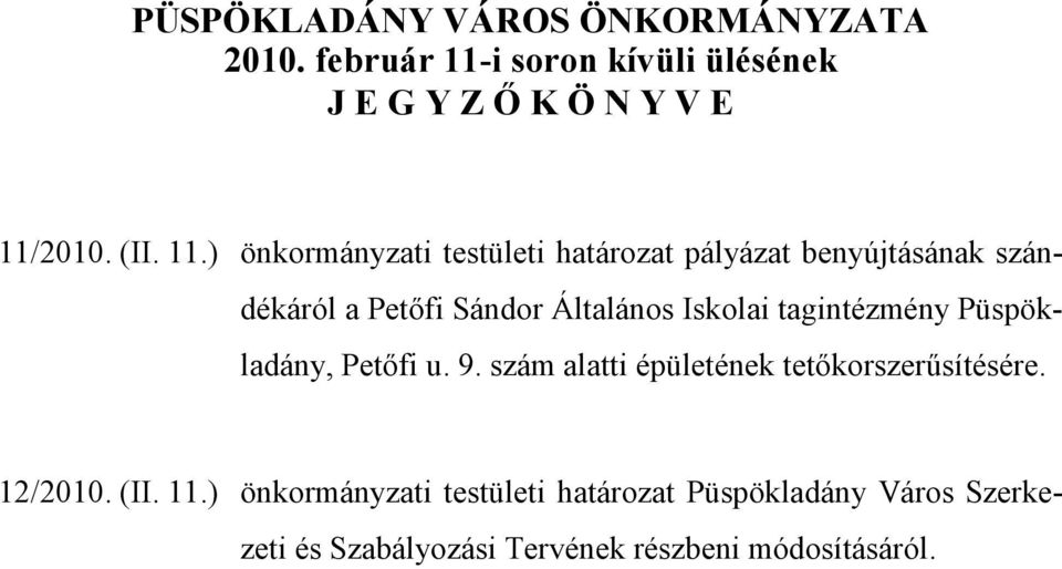 ) önkormányzati testületi határozat pályázat benyújtásának szándékáról a Petőfi Sándor Általános Iskolai