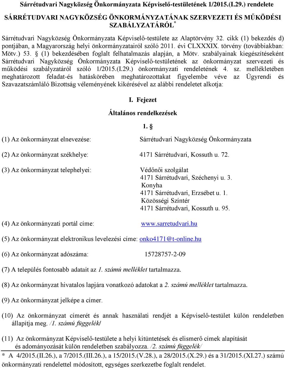 cikk (1) bekezdés d) pontjában, a Magyarország helyi önkormányzatairól szóló 2011. évi CLXXXIX. törvény (továbbiakban: Mötv.) 53. (1) bekezdésében foglalt felhatalmazás alapján, a Mötv.