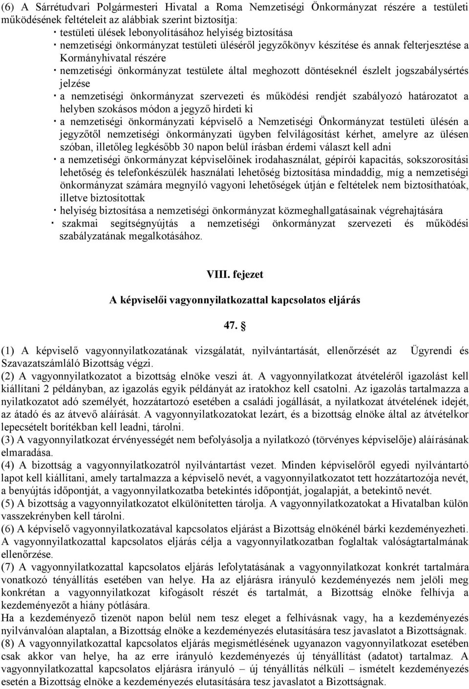 jogszabálysértés jelzése a nemzetiségi önkormányzat szervezeti és működési rendjét szabályozó határozatot a helyben szokásos módon a jegyző hirdeti ki a nemzetiségi önkormányzati képviselő a