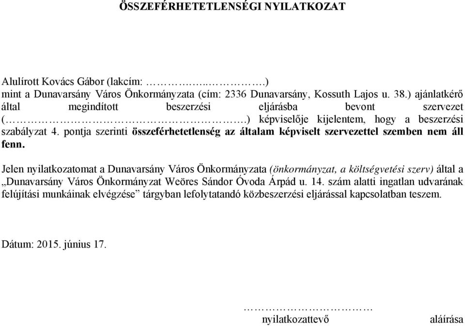 pontja szerinti összeférhetetlenség az általam képviselt szervezettel szemben nem áll fenn.