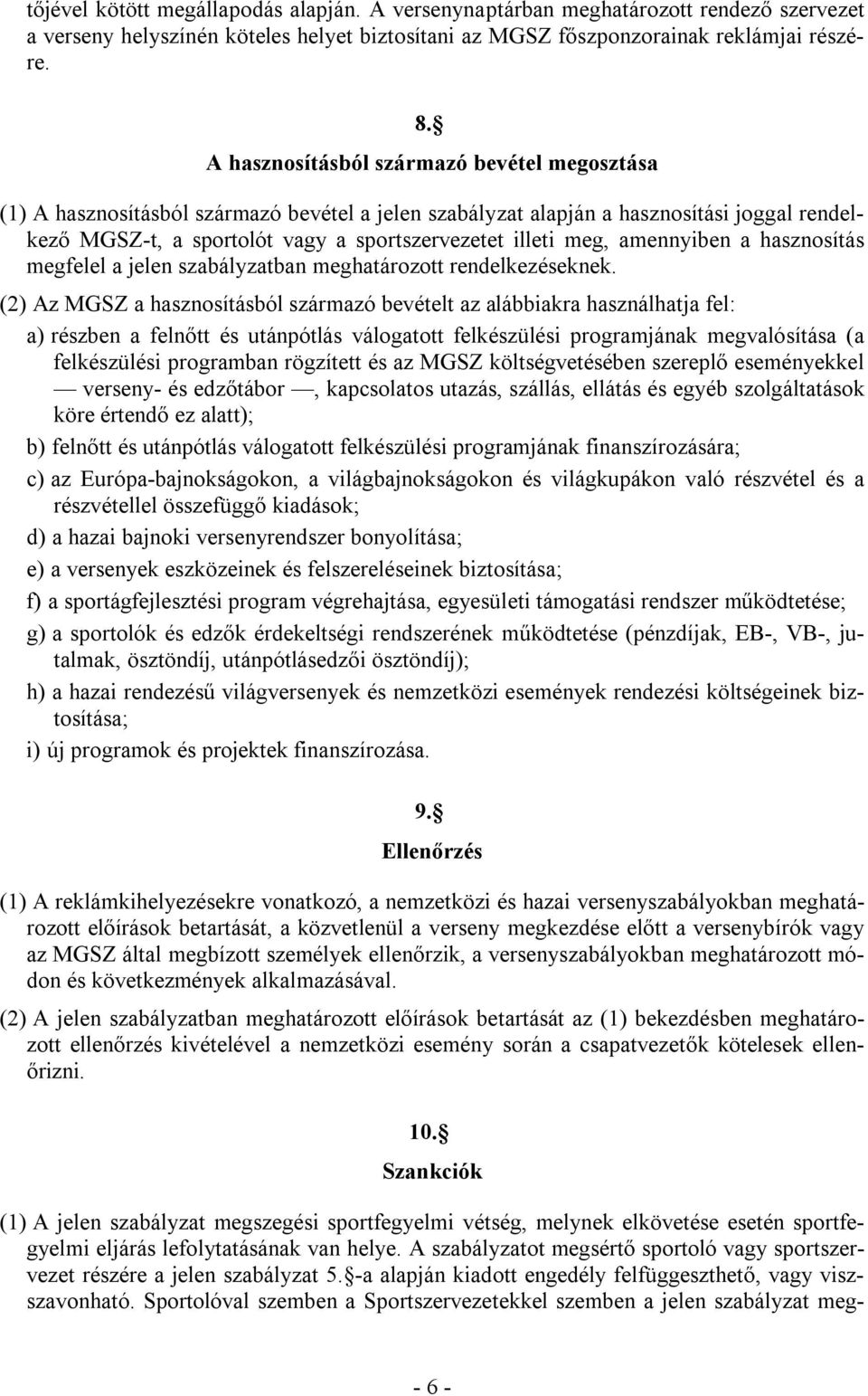 amennyiben a hasznosítás megfelel a jelen szabályzatban meghatározott rendelkezéseknek.