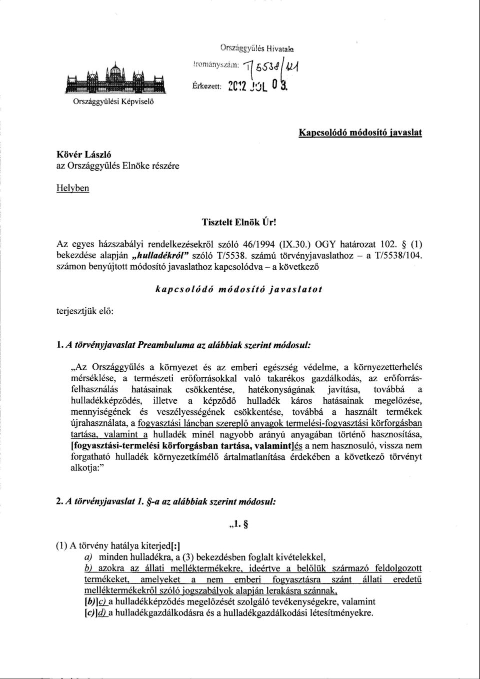 számon benyújtott módosító javaslathoz kapcsolódva a következő terjesztjük elő : kapcsolódó módosító javaslato t 1.