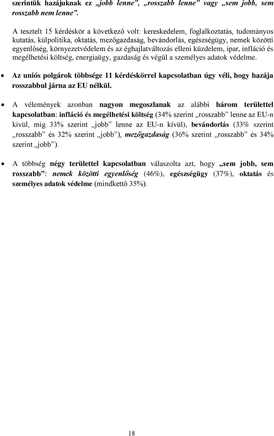 az éghajlatváltozás elleni küzdelem, ipar, infláció és megélhetési költség, energiaügy, gazdaság és végül a személyes adatok védelme.