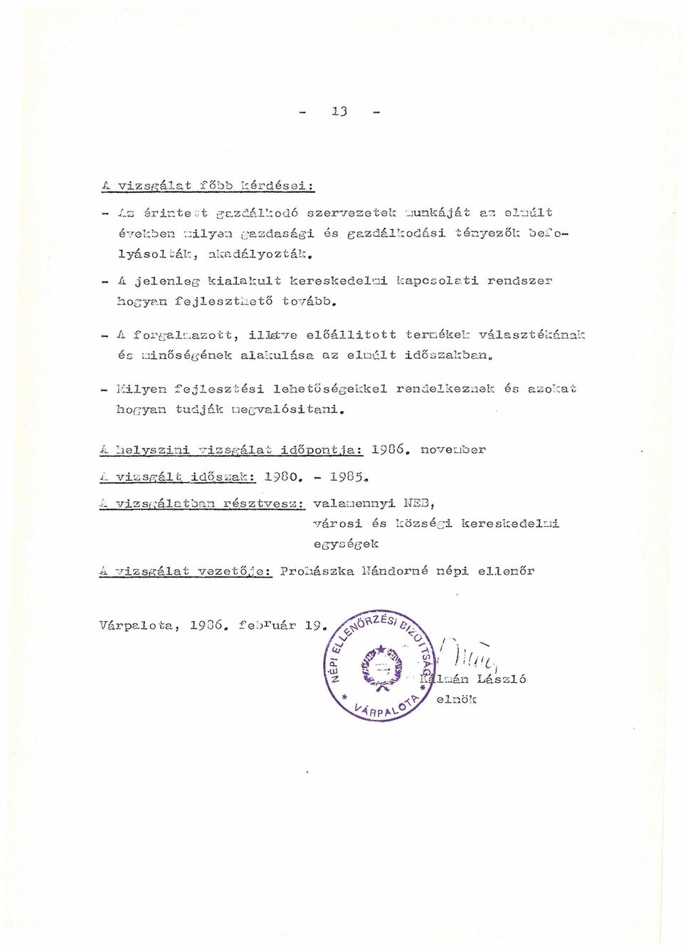 rendszer hogyan fejlesztgető tovább. - A forgalmazott, illetve előállított termékek választékán^, és minőségének alakulása az elmúlt időszakban.