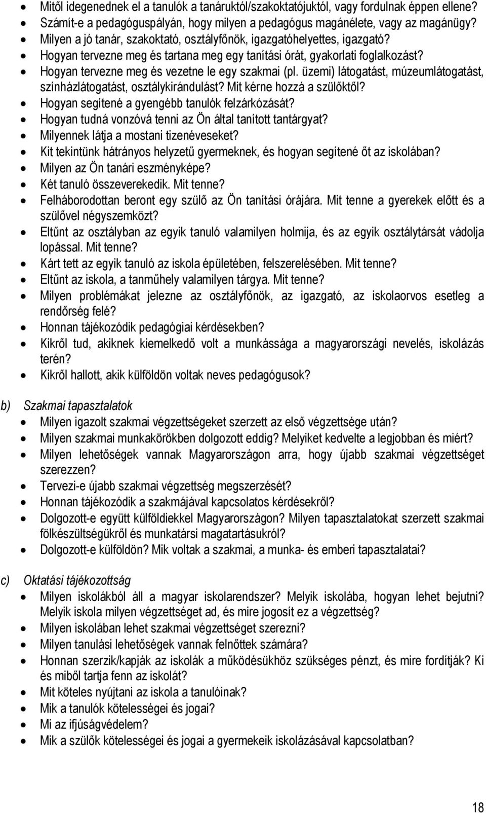 Hogyan tervezne meg és vezetne le egy szakmai (pl. üzemi) látogatást, múzeumlátogatást, színházlátogatást, osztálykirándulást? Mit kérne hozzá a szülőktől?