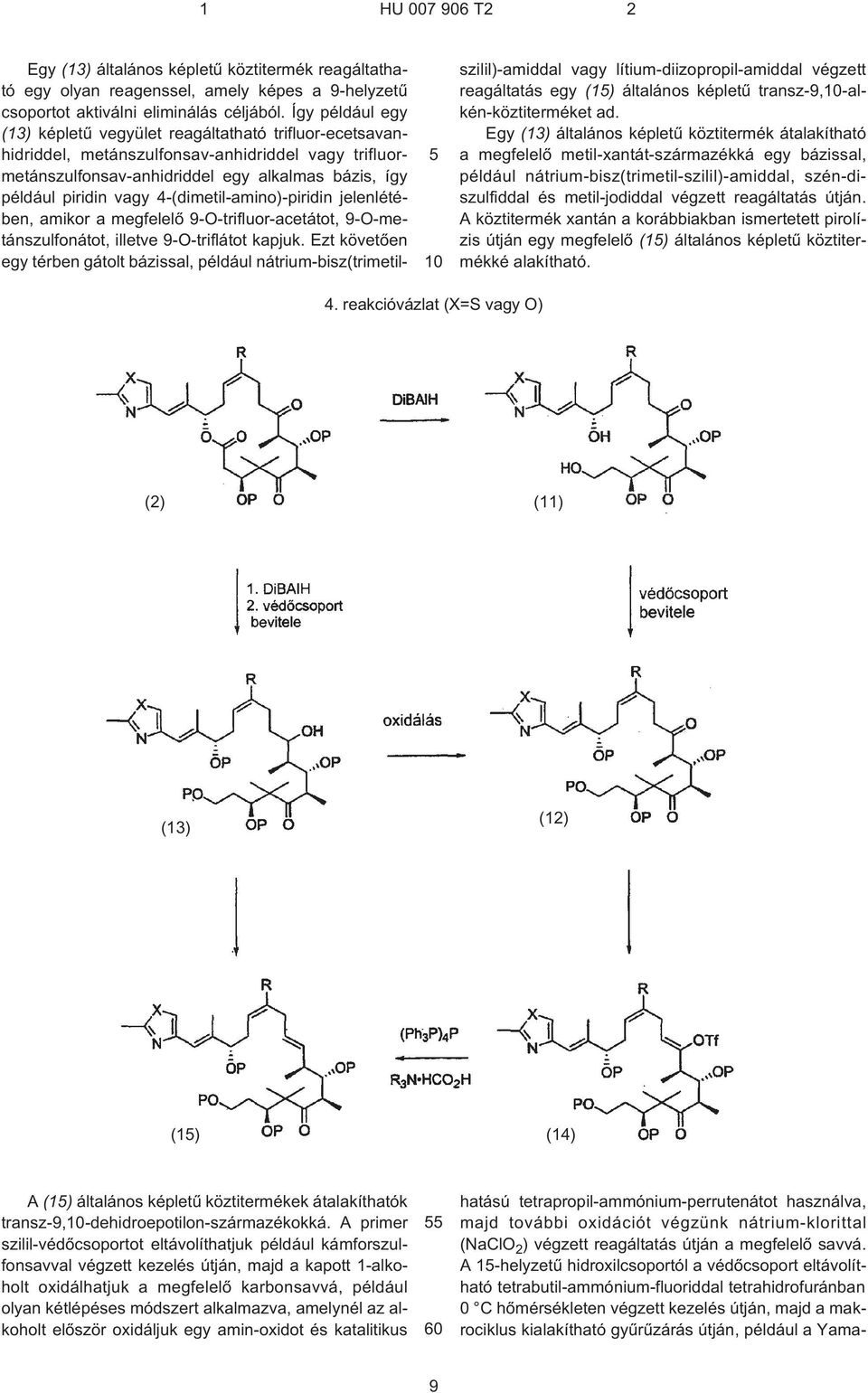 4¹(dimetil-amino)-piridin jelenlétében, amikor a megfelelõ 9¹O-trifluor-acetátot, 9¹O-metánszulfonátot, illetve 9¹O-triflátot kapjuk.