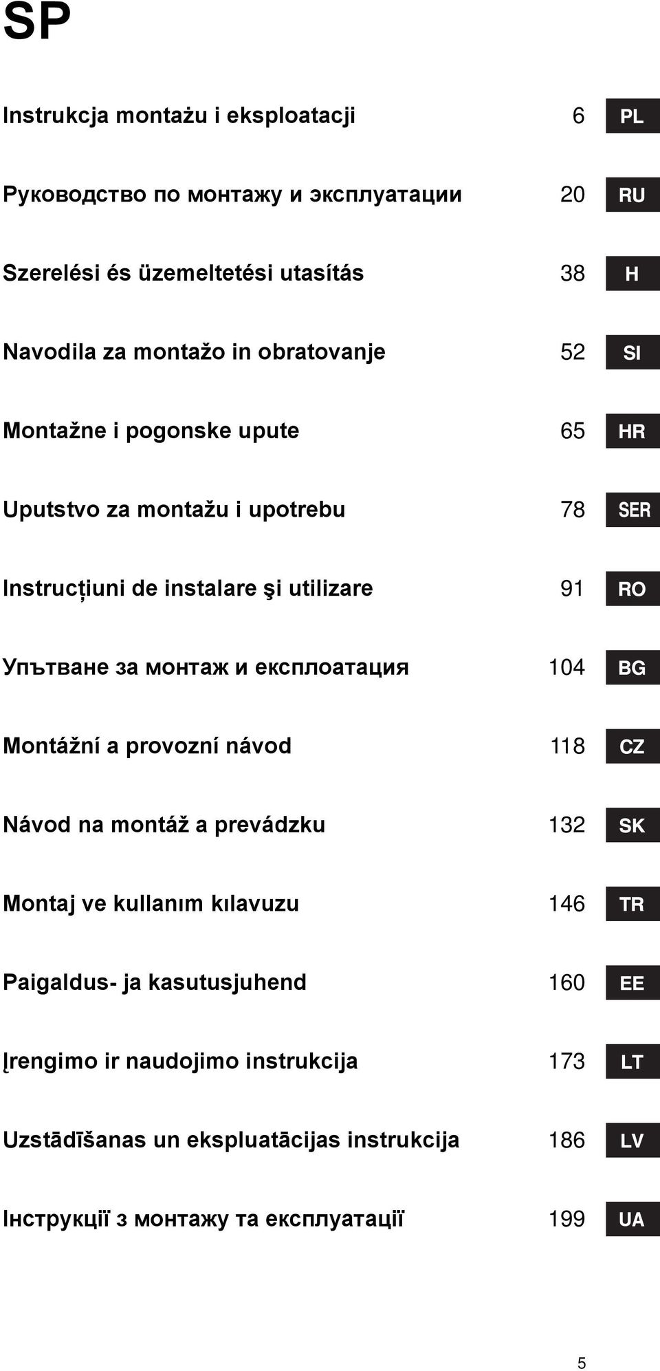 монтаж и експлоатация 104 Montážní a provozní návod 118 Návod na montáž a prevádzku 132 Montaj ve kullanım kılavuzu 146 Paigaldus- ja