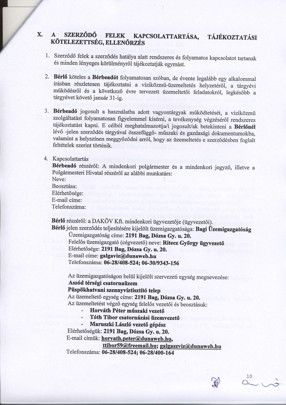 B6116 k6teles a B6rbead6t folyamatosan sz6ban, de dvente legal6bb egy alkalommal ir6sban r6szletesen taj5konalorrr a vizikdzmii-iizemeltet6s helyzet6r6i, a t6rgy6vi mtik<id6sr6l 6s a kdvetkez6 6vre