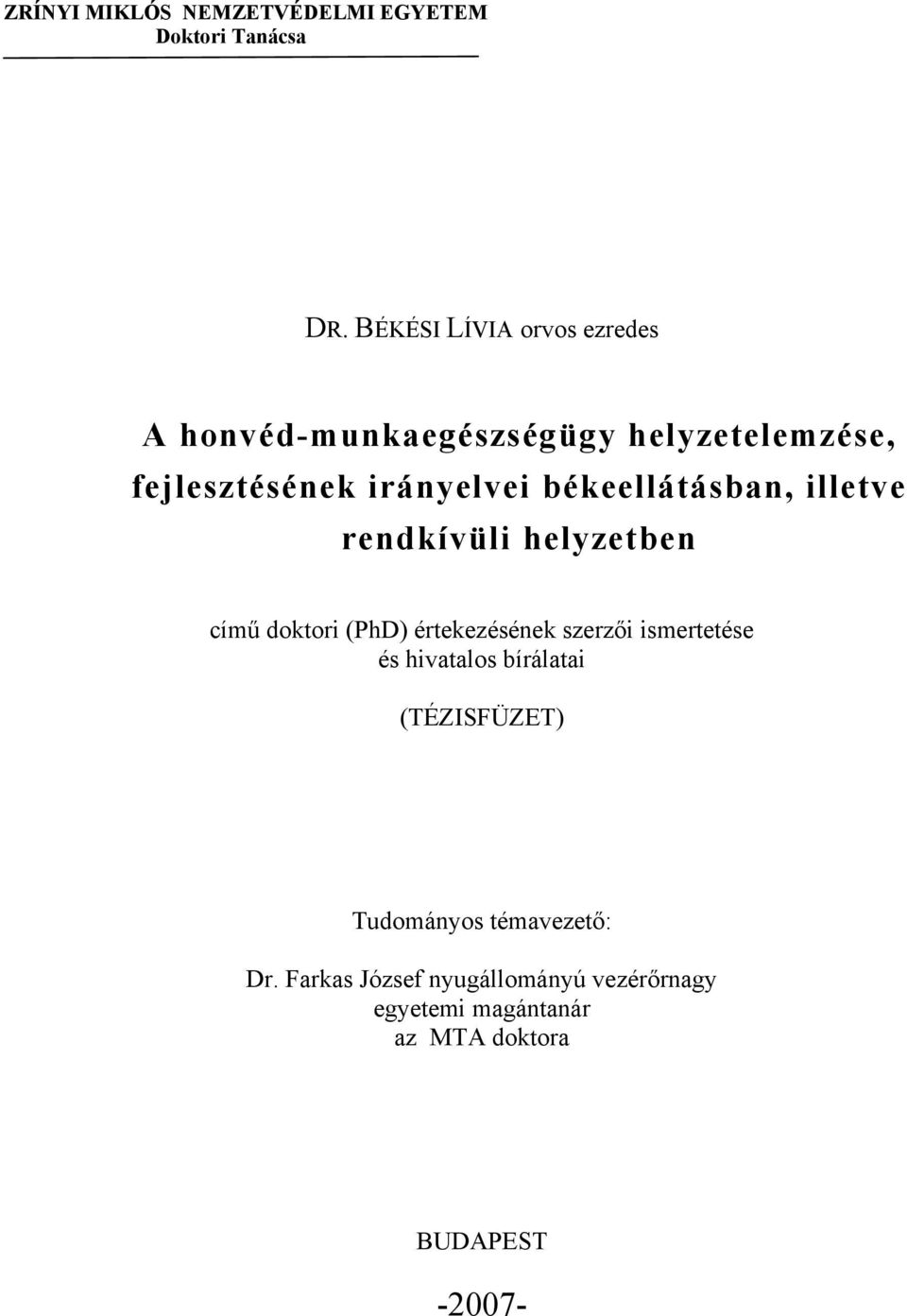 békeellátásban, illetve rendkívüli helyzetben című doktori (PhD) értekezésének szerzői ismertetése