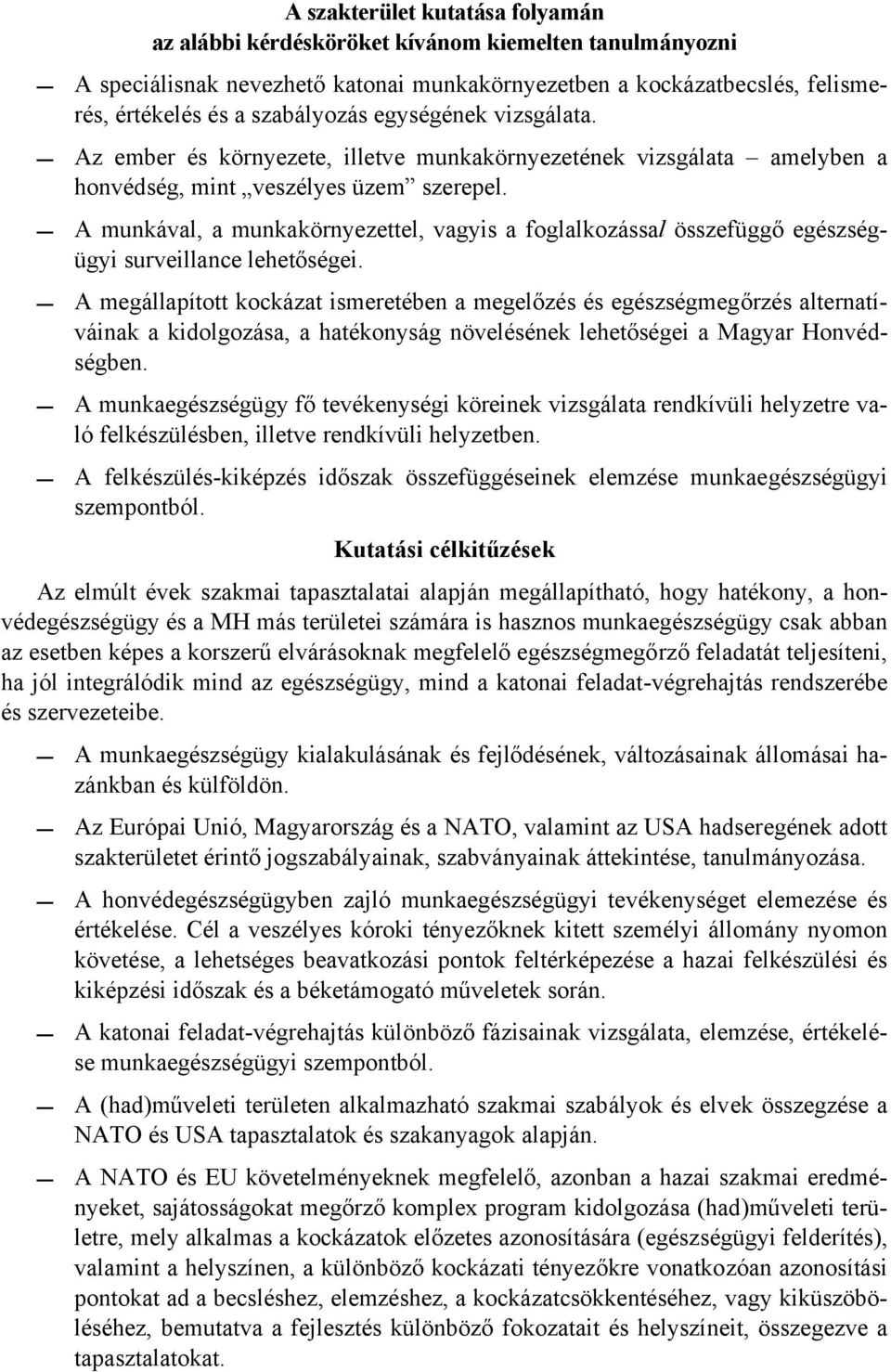 A munkával, a munkakörnyezettel, vagyis a foglalkozással összefüggő egészségügyi surveillance lehetőségei.