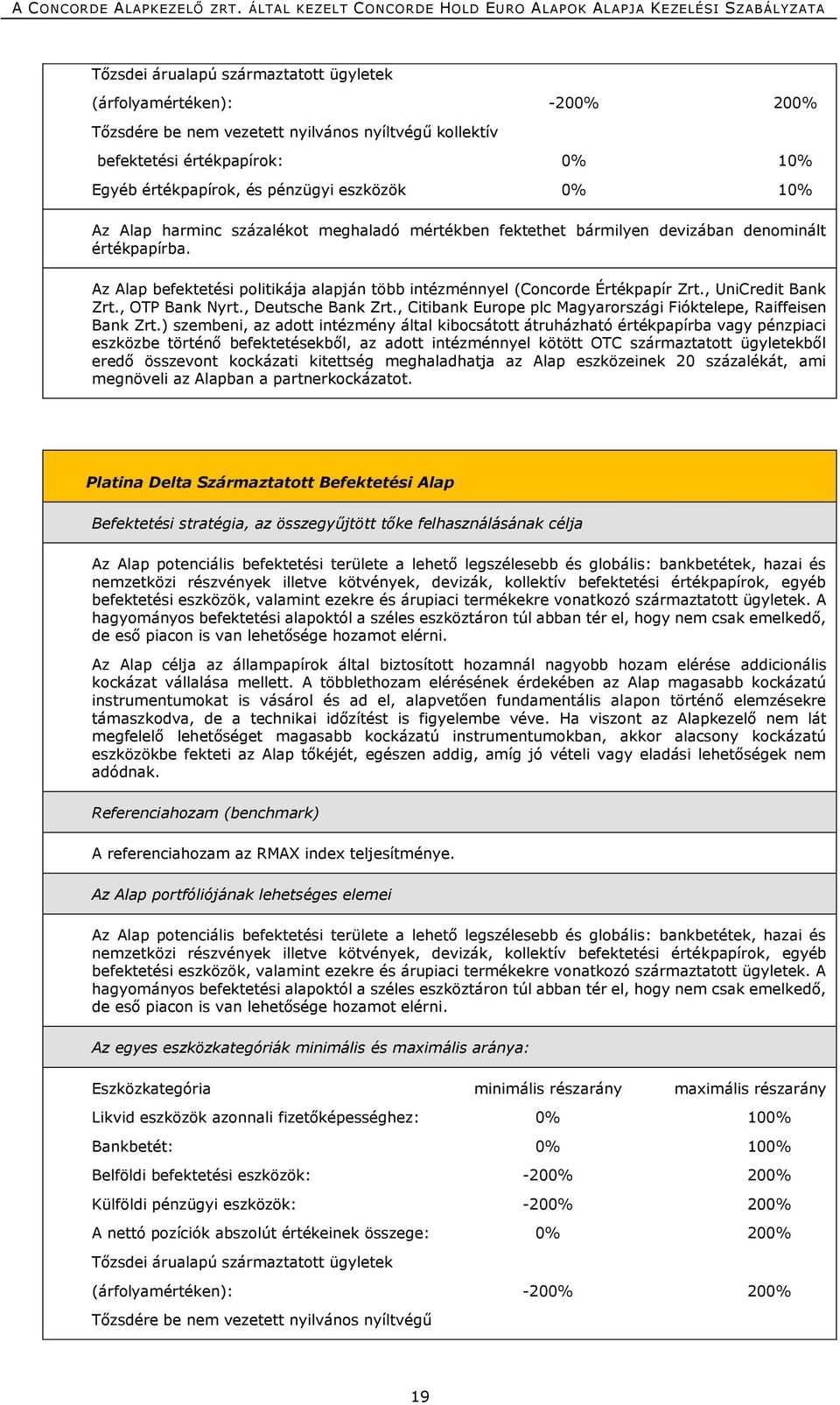 , UniCredit Bank Zrt., OTP Bank Nyrt., Deutsche Bank Zrt., Citibank Europe plc Magyarországi Fióktelepe, Raiffeisen Bank Zrt.