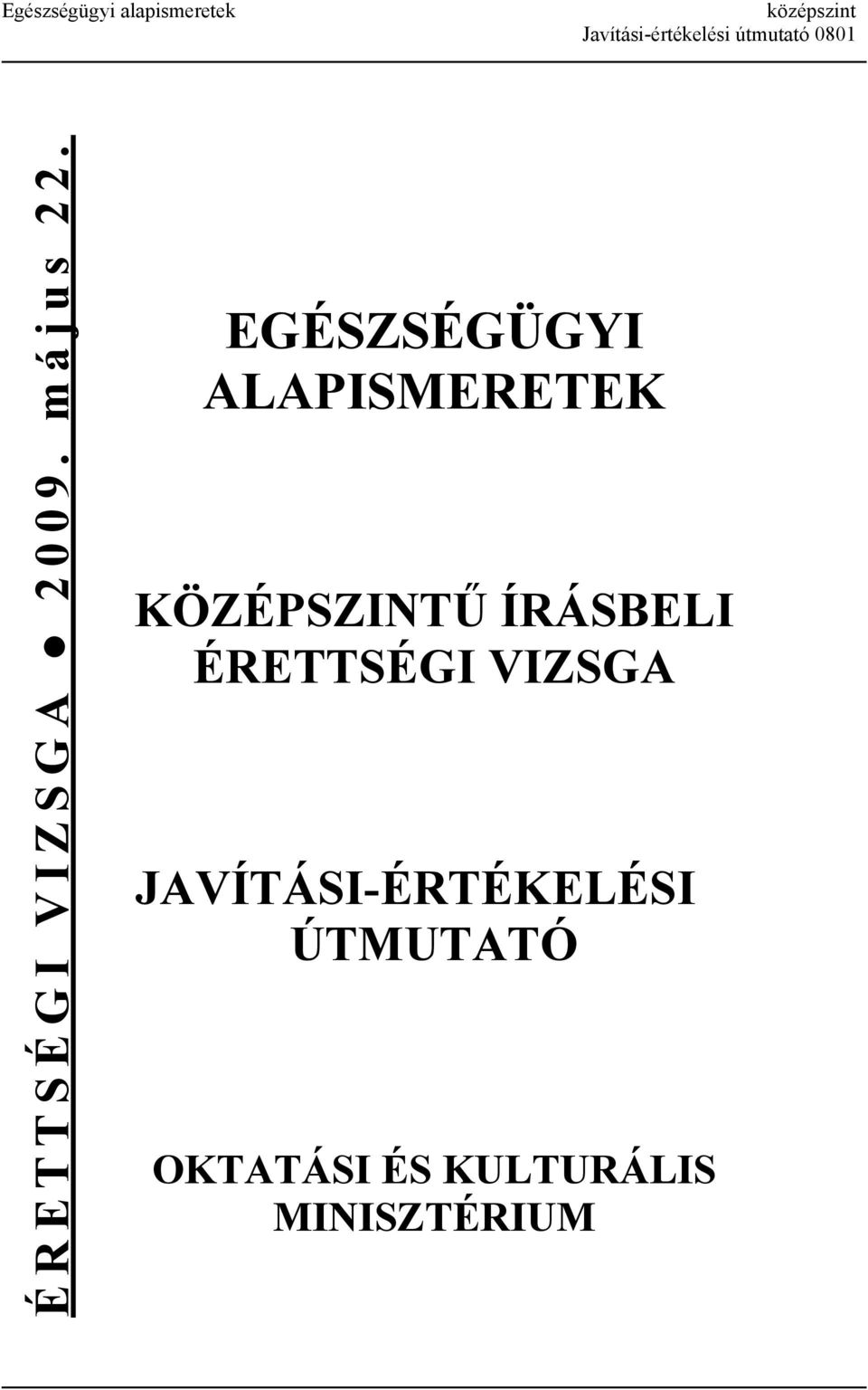 EGÉSZSÉGÜGYI ALAPISMERETEK KÖZÉPSZINTŰ ÍRÁSBELI