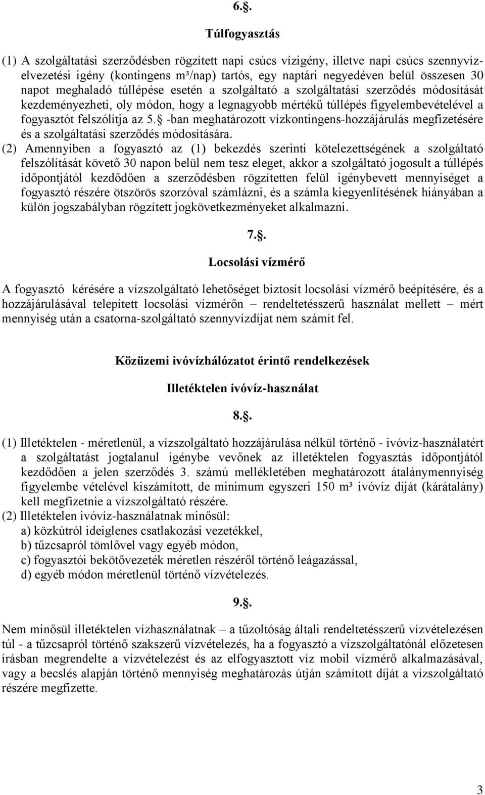 -ban meghatározott vízkontingens-hozzájárulás megfizetésére és a szolgáltatási szerződés módosítására.