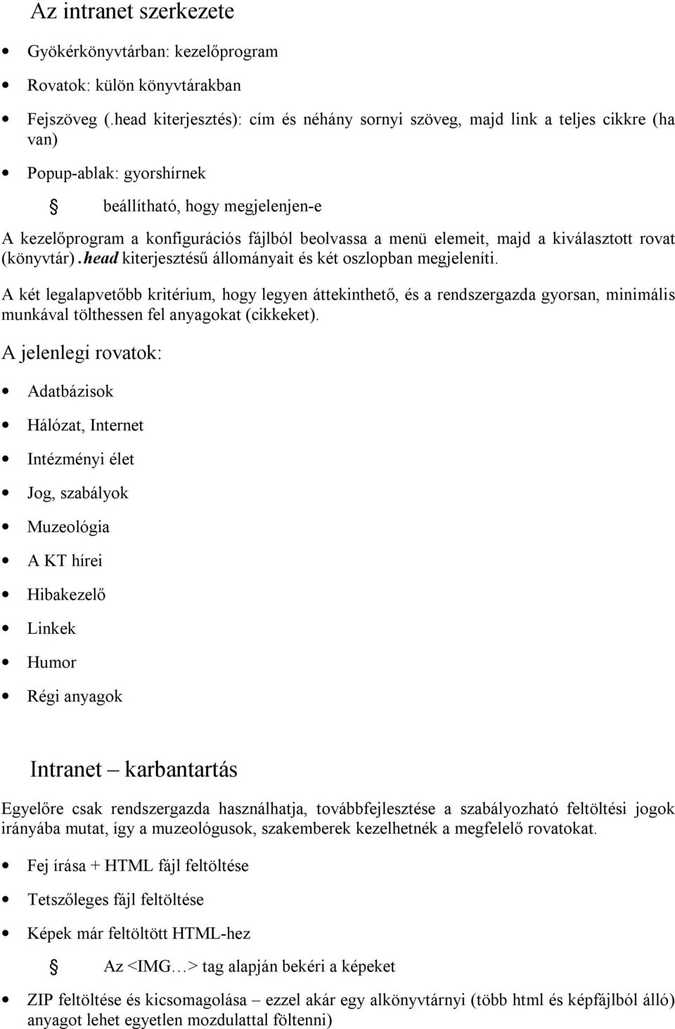 elemeit, majd a kiválasztott rovat (könyvtár).head kiterjesztésű állományait és két oszlopban megjeleníti.