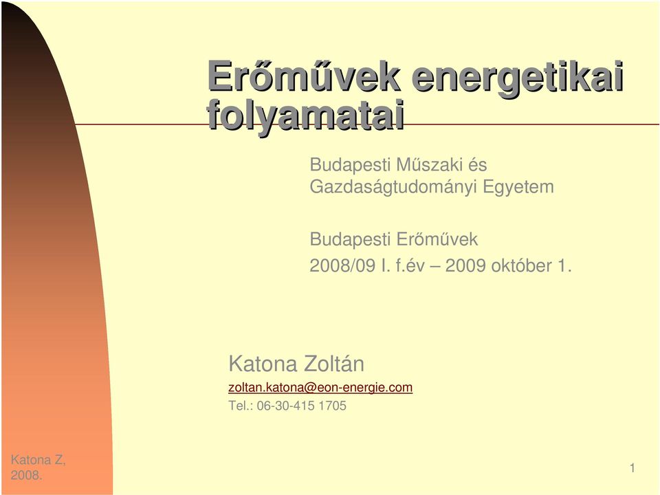 I. f.év 2009 október 1. Katona Zoltán zoltan.