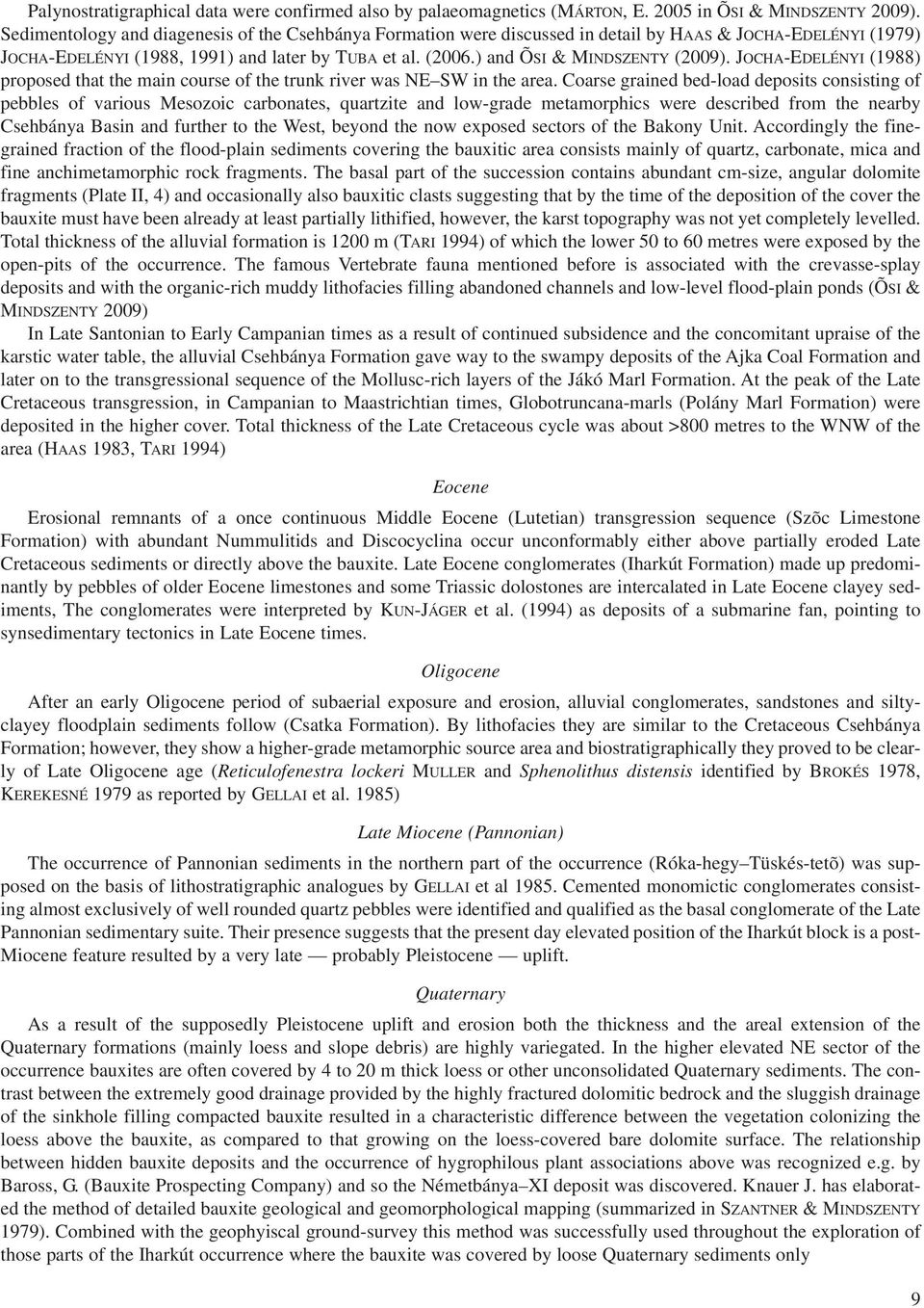 ) and ÕSI & MINDSZENTY (2009). JOCHA-EDELÉNYI (1988) proposed that the main course of the trunk river was NE SW in the area.