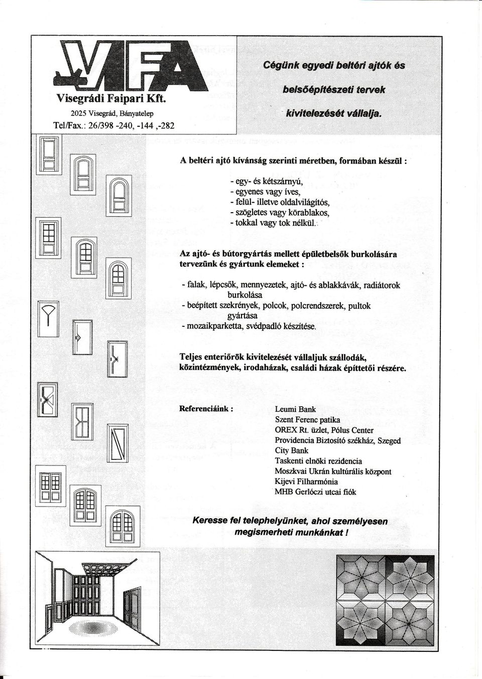 illetve oldalvilagits, - szögletes ragy ktrablakos, - tokkal wg5rtok nlktil.: Az ajt. sbútorryrts mellett piiletbelsk burkolsra tervgnk sgrrtunk e emeket:. falalq lepcsölq mennyezetelgajto.