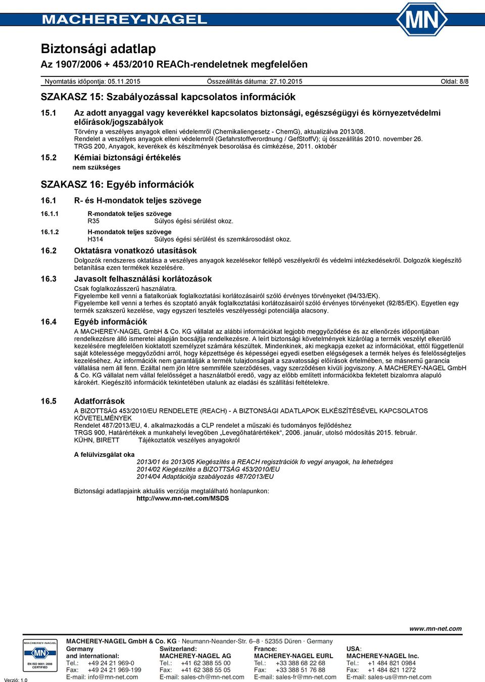 aktualizálva 2013/08. Rendelet a veszélyes anyagok elleni védelemről (Gefahrstoffverordnung / GefStoffV); új összeállítás 2010. november 26.