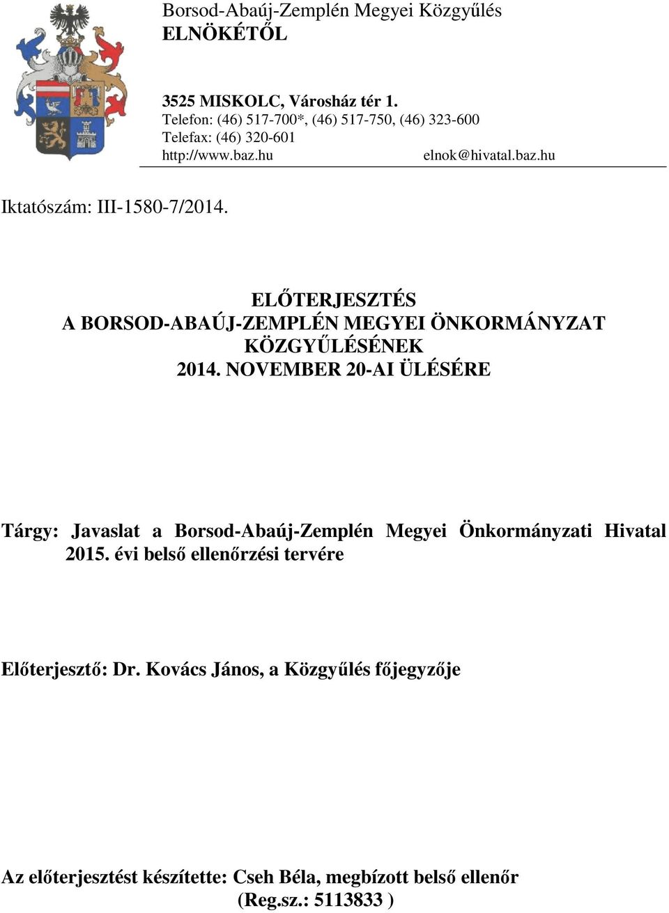 ELŐTERJESZTÉS A BORSOD-ABAÚJ-ZEMPLÉN MEGYEI ÖNKORMÁNYZAT KÖZGYŰLÉSÉNEK 2014.